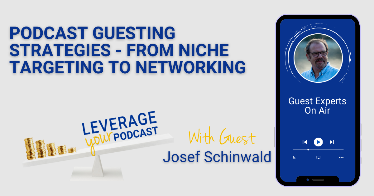 Podcast Guesting Strategies: From Niche Targeting to Networking